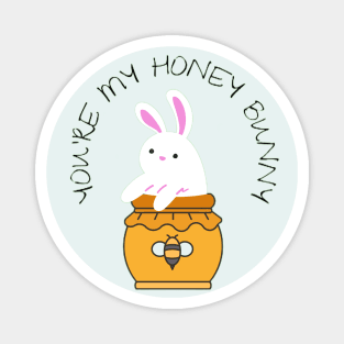 You are My Honey Bunny Magnet